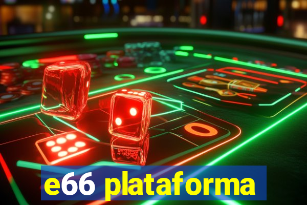 e66 plataforma